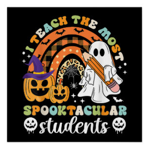 I Teach The Most Spooktacular Students Poster