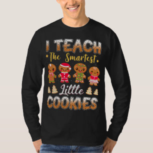 I Teach The Smart Cookies Gingerbread Xmas Teacher T-Shirt