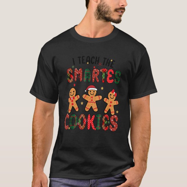 I Teach The Smartes Cookies I Teach Cookie T-Shirt (Front)