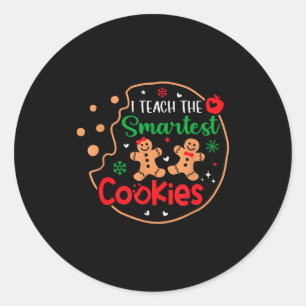 I Teach The Smartest Cookies Funny Christmas Xmas  Classic Round Sticker