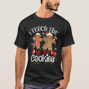 I Teach The Smartest Cookies Funny Teacher Xmas Gi T-Shirt