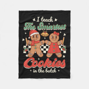 I Teach The Smartest Cookies In The Batch Teacher  Fleece Blanket