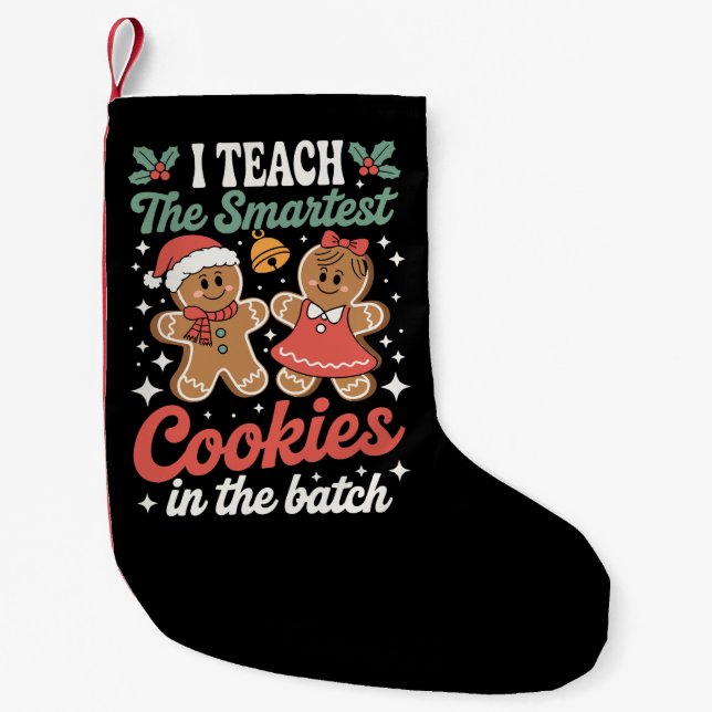 I Teach The Smartest Cookies In The Batch Teacher  Small Christmas Stocking (Front)