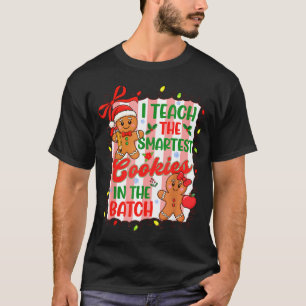 I Teach The Smartest Cookies In The Batch Teacher T-Shirt