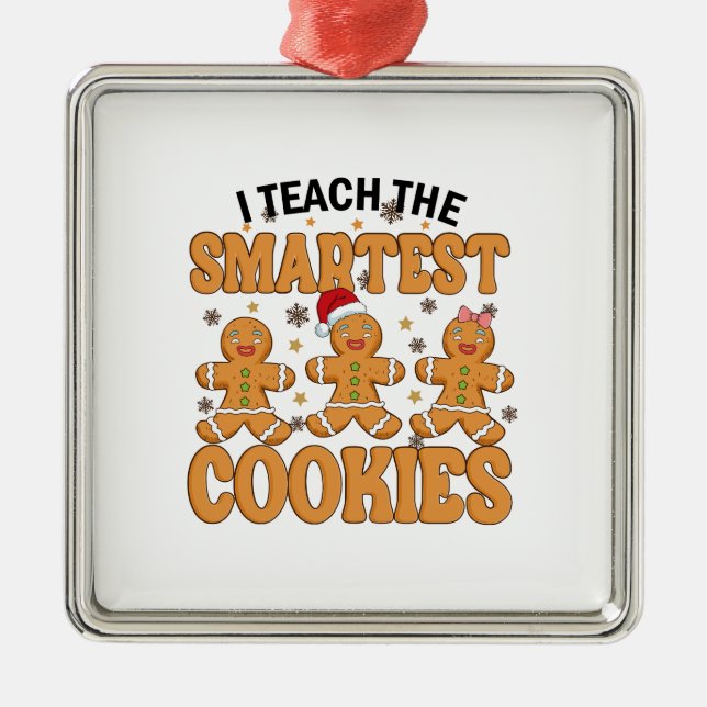 I Teach The Smartest Cookies Metal Tree Decoration (Front)