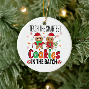 I teach the smartest cookies.Teacher Christmas  Ceramic Tree Decoration