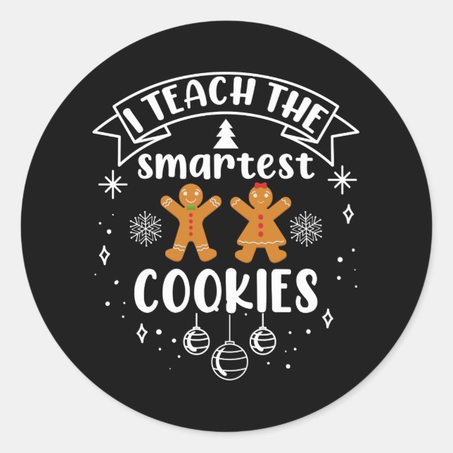 I Teach The Smartest Cookies Teacher Christmas Classic Round Sticker (Front)