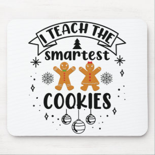 I Teach The Smartest Cookies Teacher Christmas Mouse Mat