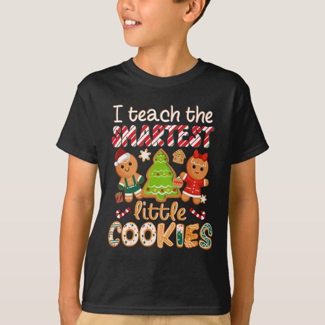 I Teach The Smartest Little Cookies Teacher Christ T-Shirt (Front)
