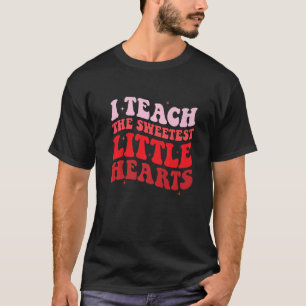 I Teach The Sweetest Hearts Groovy Teacher Valenti T-Shirt