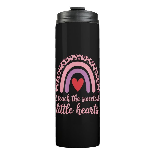 I Teach The Sweetest Hearts Rainbow Teacher  Thermal Tumbler (Front)