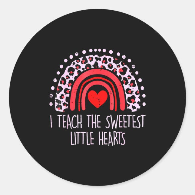 I Teach The Sweetest Hearts Rainbow Teacher Valent Classic Round Sticker (Front)