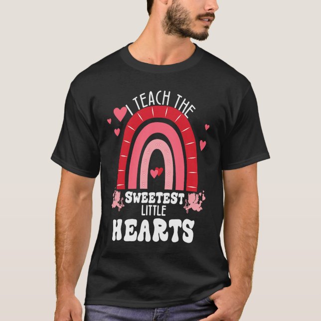 I Teach The Sweetest Hearts Valentines Day Teacher T-Shirt (Front)