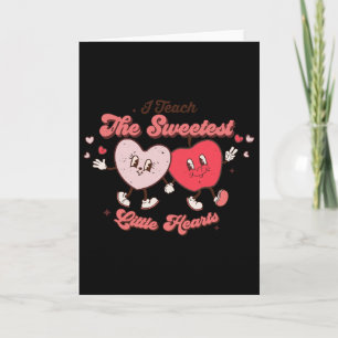 I Teach The Sweetest Little Heart Teacher Valentin Card