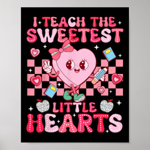 I Teach The Sweetest Little Heart Teacher Valentin Poster