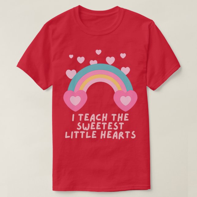 I teach the sweetest little hearts kindergarten te T-Shirt (Design Front)
