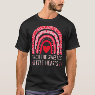 I Teach The Sweetest Little Hearts Rainbow Valenti T-Shirt