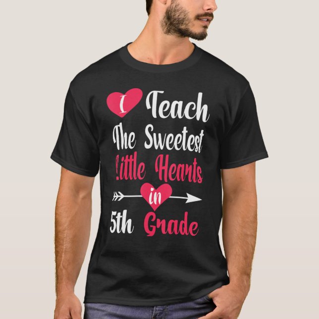 I Teach The Sweetest Little Hearts Valentines Day  T-Shirt (Front)