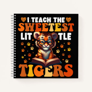 I Teach The Sweetest Little Tigers Teacher Notebook