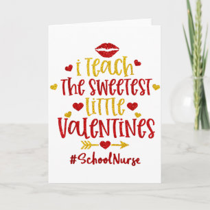 I Teach The Sweetest Little Valentines School Nurs Card