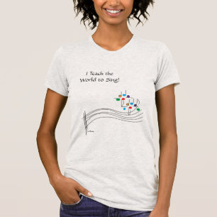 I Teach the World to Sing Tee Shirt