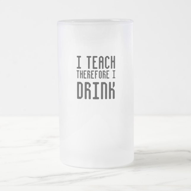I Teach therefore I Drink Mug (Center)