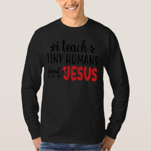 I Teach Tiny Humans About Jesus 3 T-Shirt