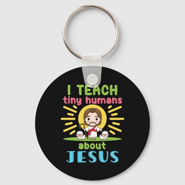 I Teach Tiny Humans About Jesus Christian Key Ring (Front)