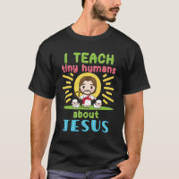 I Teach Tiny Humans About Jesus Christian