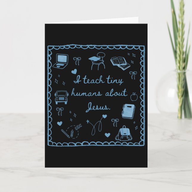 I Teach Tiny Humans About Jesus Christian Teacher  Card (Front)