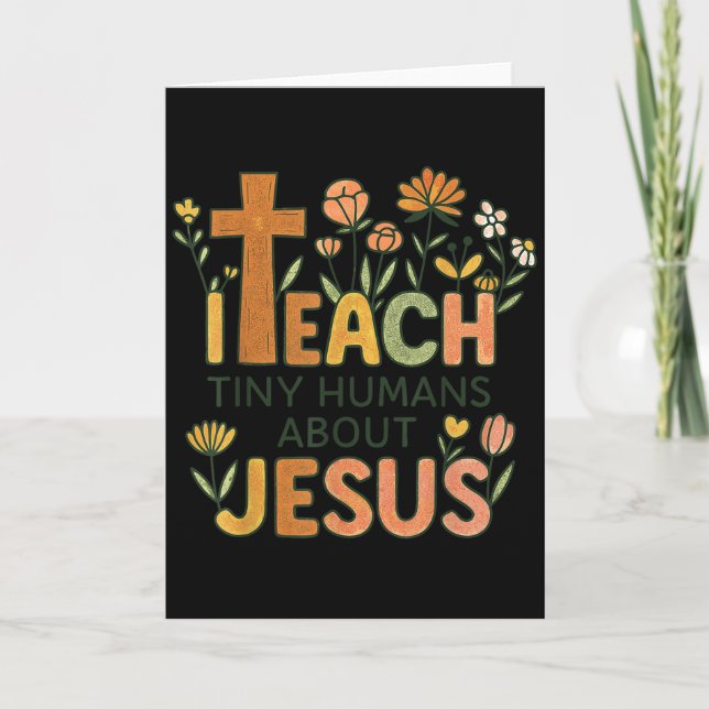 I Teach Tiny Humans About Jesus Christian Teacher  Card (Front)