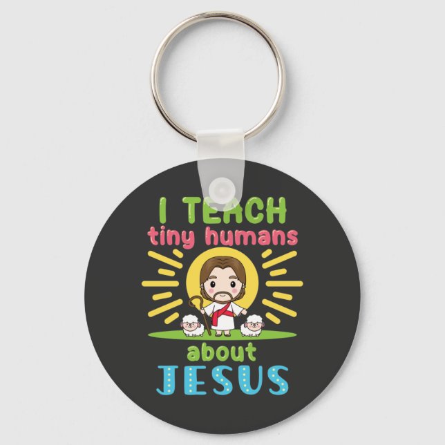 I Teach Tiny Humans About Jesus Christian Teacher Key Ring (Front)