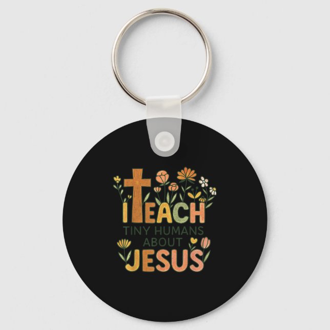 I Teach Tiny Humans About Jesus Christian Teacher  Key Ring (Front)