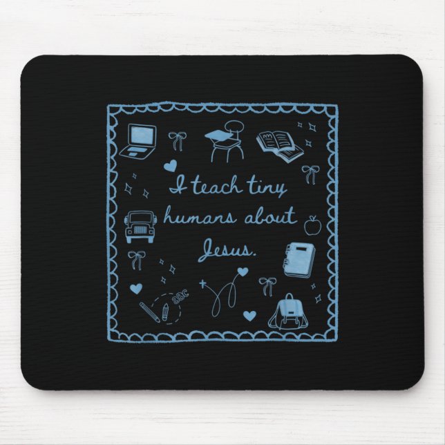 I Teach Tiny Humans About Jesus Christian Teacher  Mouse Mat (Front)