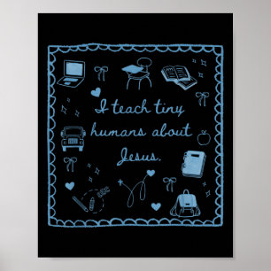 I Teach Tiny Humans About Jesus Christian Teacher  Poster