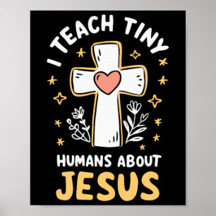 I Teach Tiny Humans About Jesus Poster