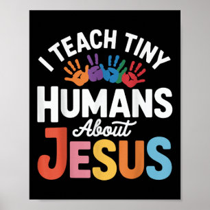 I Teach Tiny Humans About Jesus Poster