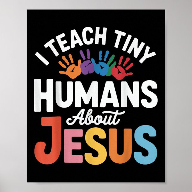 I Teach Tiny Humans About Jesus  Poster (Front)