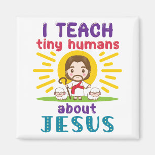 I Teach Tiny Humans About Jesus Sunday School Magnet
