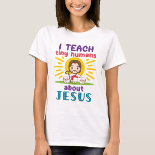 I Teach Tiny Humans About Jesus Sunday School T-Shirt