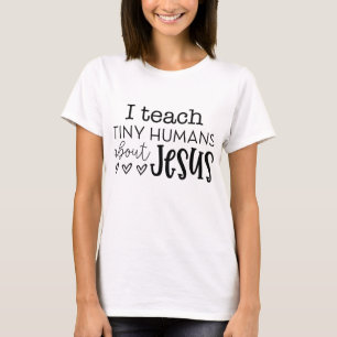 I Teach Tiny Humans About Jesus Sunday School Teac T-Shirt
