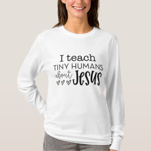 I Teach Tiny Humans About Jesus Sunday School Teac T-Shirt