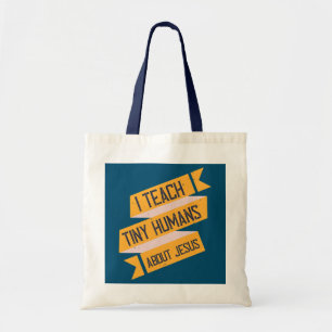 I Teach Tiny Humans About Jesus Sunday School Tote Bag