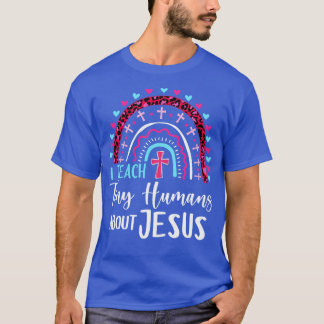 I Teach Tiny Humans About Jesus Teacher Appreciati T-Shirt