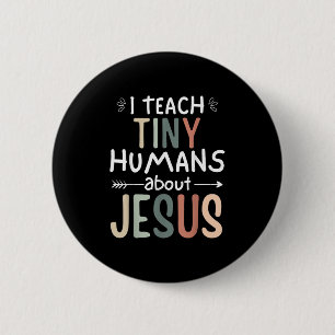 I Teach Tiny Humans About Jesus Teacher Sunday Sch 6 Cm Round Badge