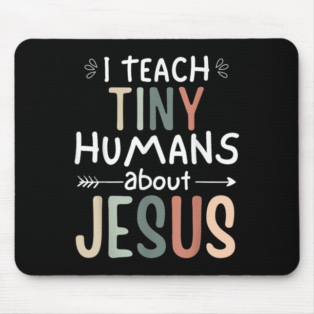I Teach Tiny Humans About Jesus Teacher Sunday Sch Mouse Mat (Front)