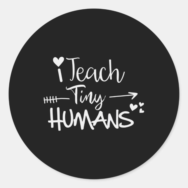 I Teach Tiny Humans Back To School Preschool Dayca Classic Round Sticker (Front)