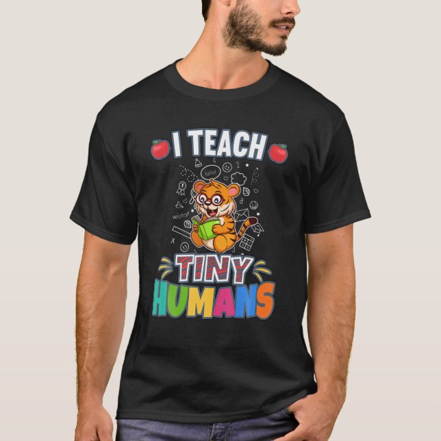 I Teach Tiny Humans Primary Elementary Teacher Cla T-Shirt (Front)
