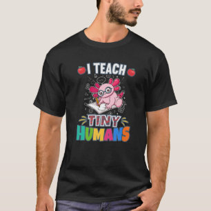 I Teach Tiny Humans Primary Elementary Teacher Cla T-Shirt