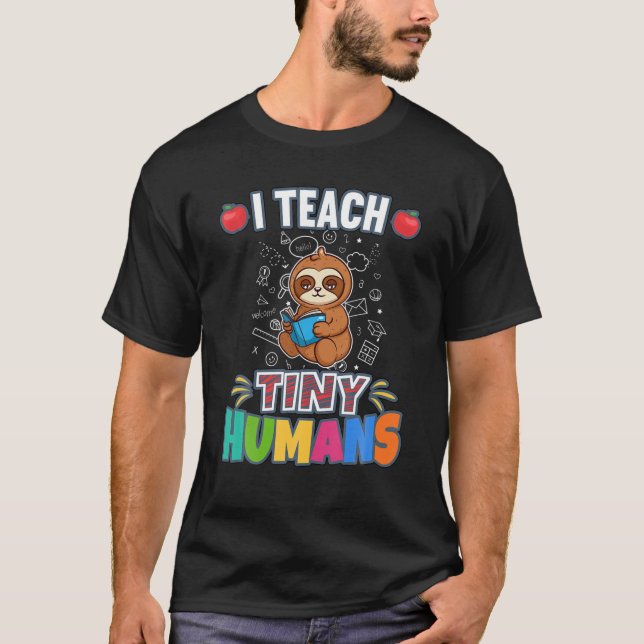 I Teach Tiny Humans Primary Elementary Teacher Cla T-Shirt (Front)